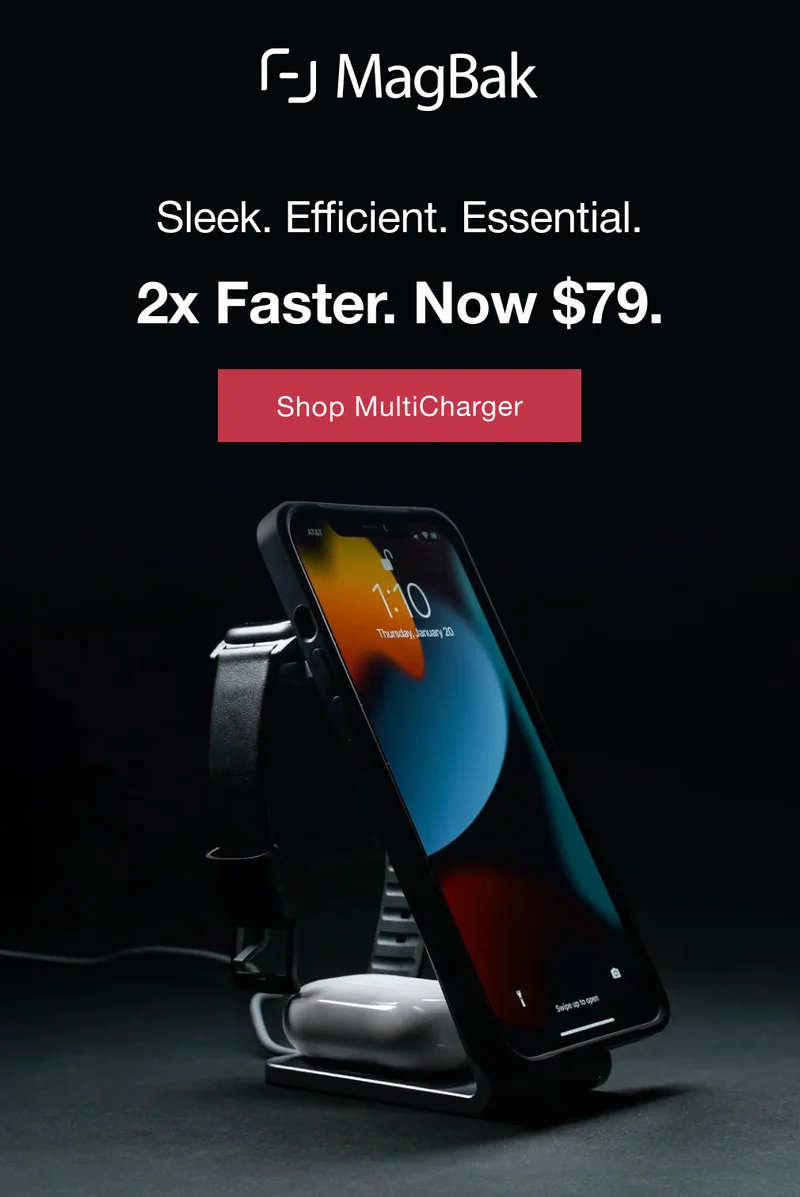 Sleek. Efficient. Essential. 2x faster, Now $79l. Shop MultiCharger.
