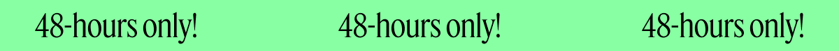 48-hours only!