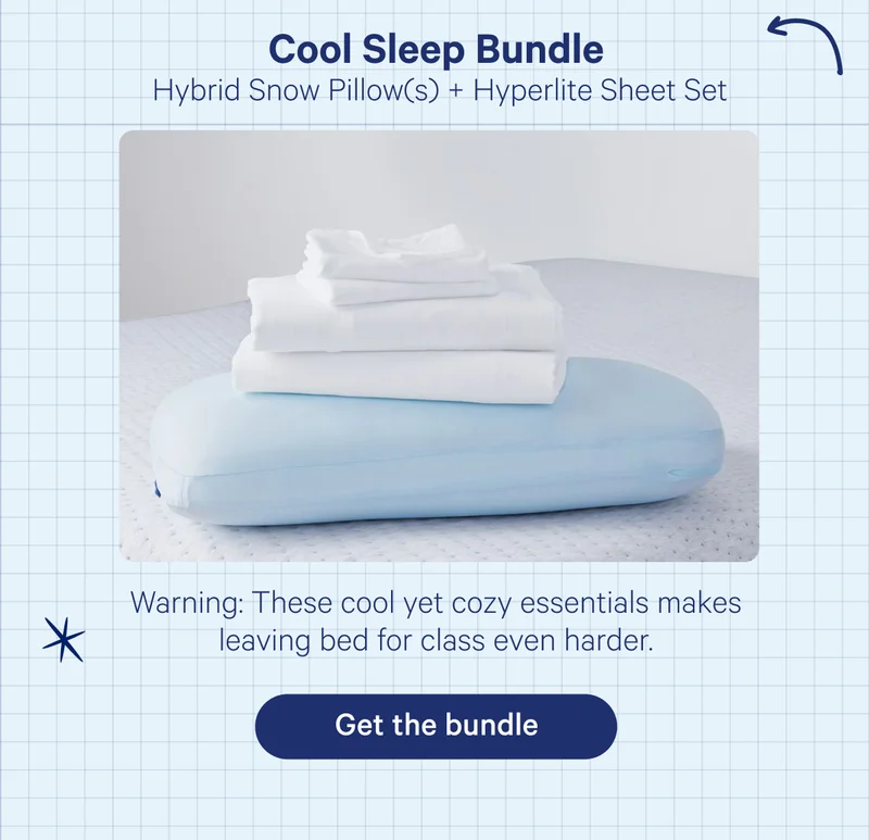 Cool Sleep Bundle; Hybrid Snow Pillow(s) + Hyperlite Sheet Set; Warning: These cool yet cozy essentials makes leaving bed for class even harder.
