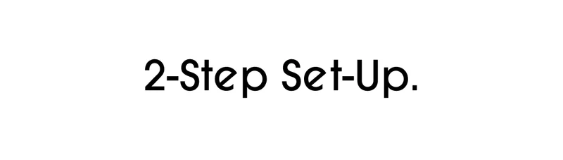 2-Step Set-Up
