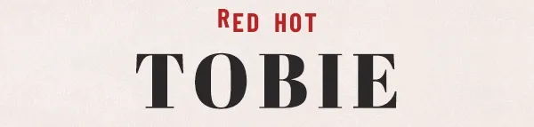 red hot tobie