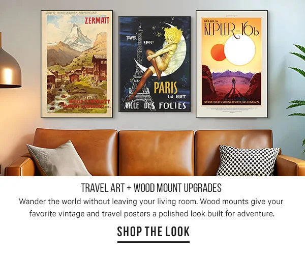 Travel Art + Wood Mount Upgrades: Wander the world without leaving your living room. From vintage travel to fantasy escapes, wood mounts give your favorite posters a polished look built for adventure.
