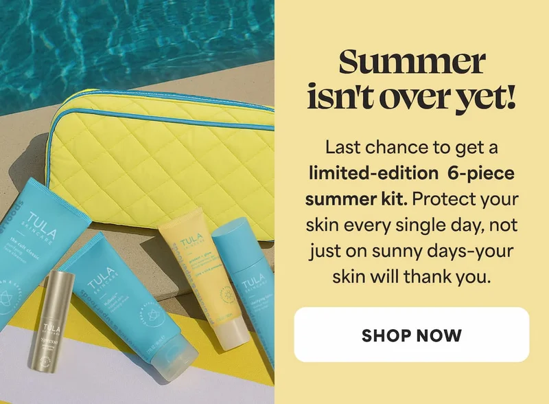 Summer isn't over yet! Last chance to get a limited-edition 6-piece summer kit. Protect your skin every single day, not just on sunny days-your skin will thank you. -- SHOP NOW