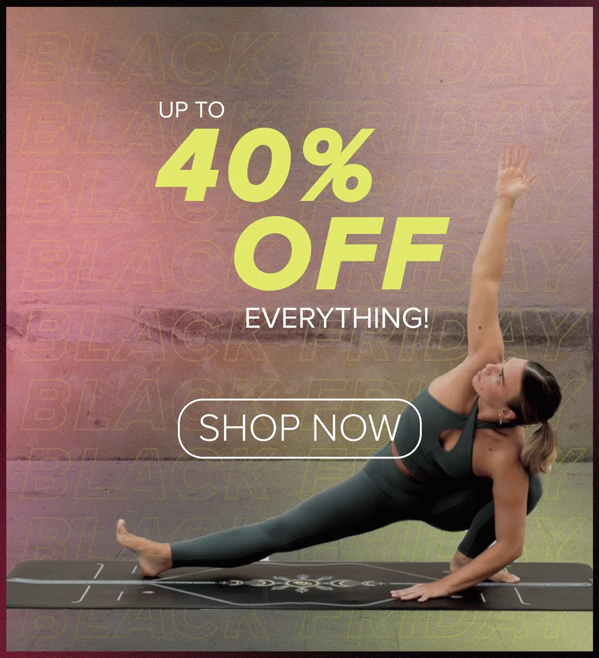 Black Friday sale: up to 40% everything