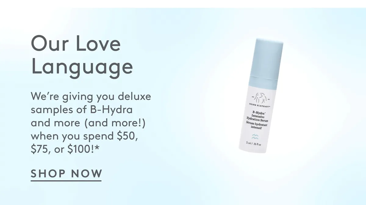 We're giving you deluxe samples of B-Hydra and more when you spend $50, $75, or $100!* Shop now!