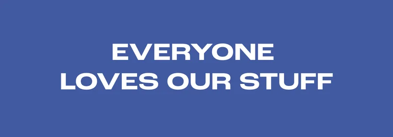 Everyone Loves Our Stuff