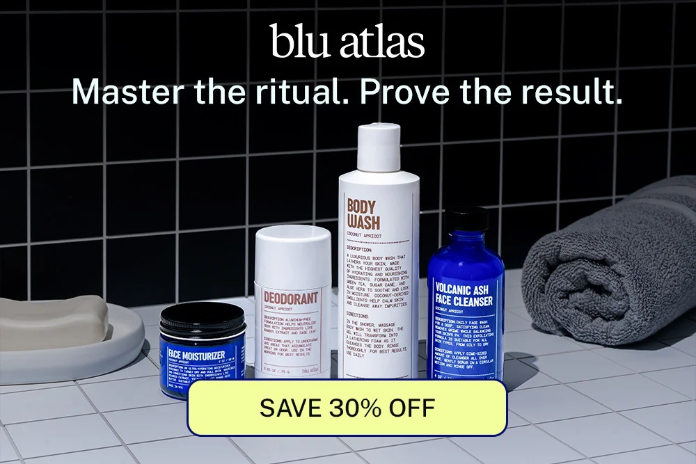 Blu Atlas. Master the ritual. Prove the result. Save 30% off.