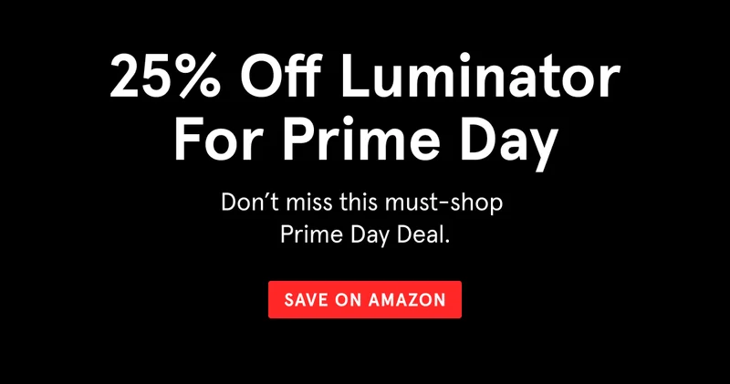 25% OFF Luminator for Prime Day - Shop Now!