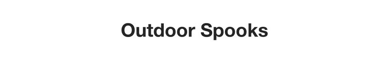 Outdoor Spooks