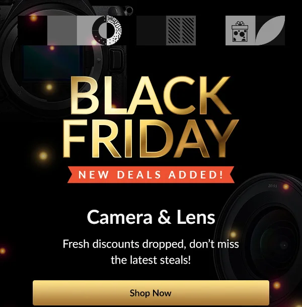 Black Friday New Deals Added!  Camera & Lens | Shop Now