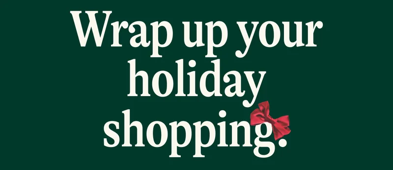Wrap up your holiday shopping.