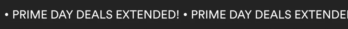 Prime Day Deals Extended!