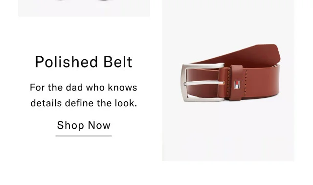 Polished Belt For the dad who knows details define the look. Shop Now