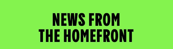 NEWS FROM THE HOMEFRONT