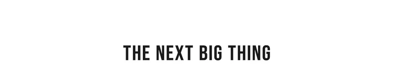 The Next Big Thing