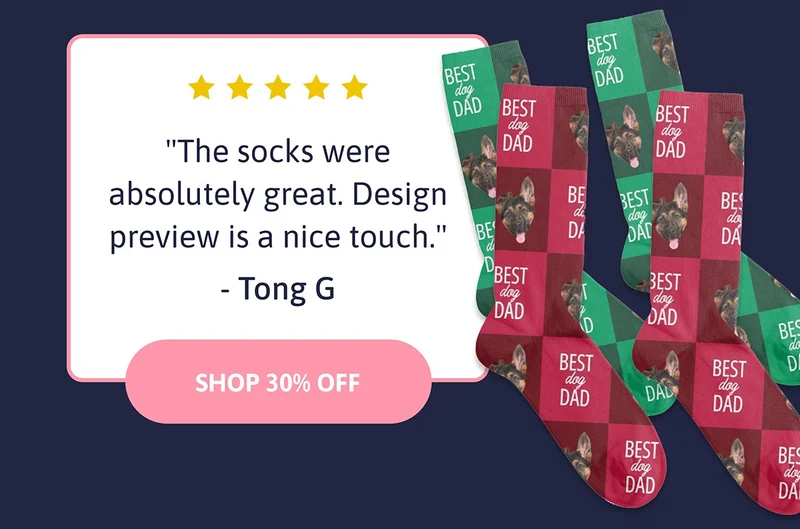 "The socks were absolutely great. Design preview is nice touch." - Tong G