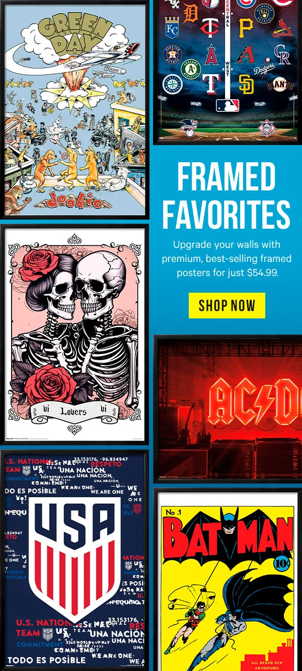Framed Favorites - Upgrade your walls with premium, best-selling framed posters for just $54.99.
