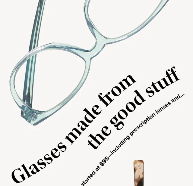 Glasses made from the good stuff