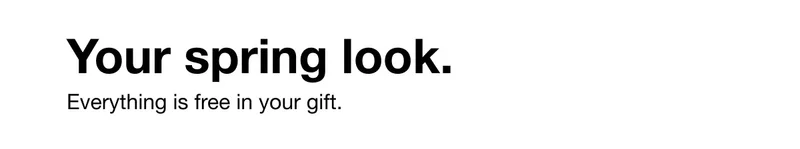 Your spring look.&nbsp;Everything is free in your gift.