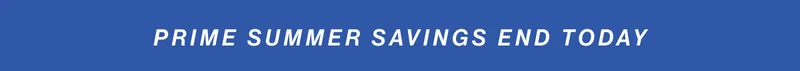 Prime summer savings end today