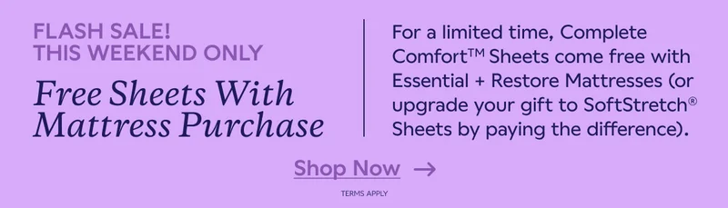 FLASH SALE! THIS WEEKEND ONLY. FREE SHEETS WITH MATTRESS PURCHASE. SHOP NOW