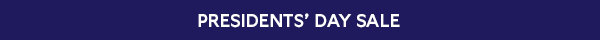 PRESIDENTS' DAY SALE
