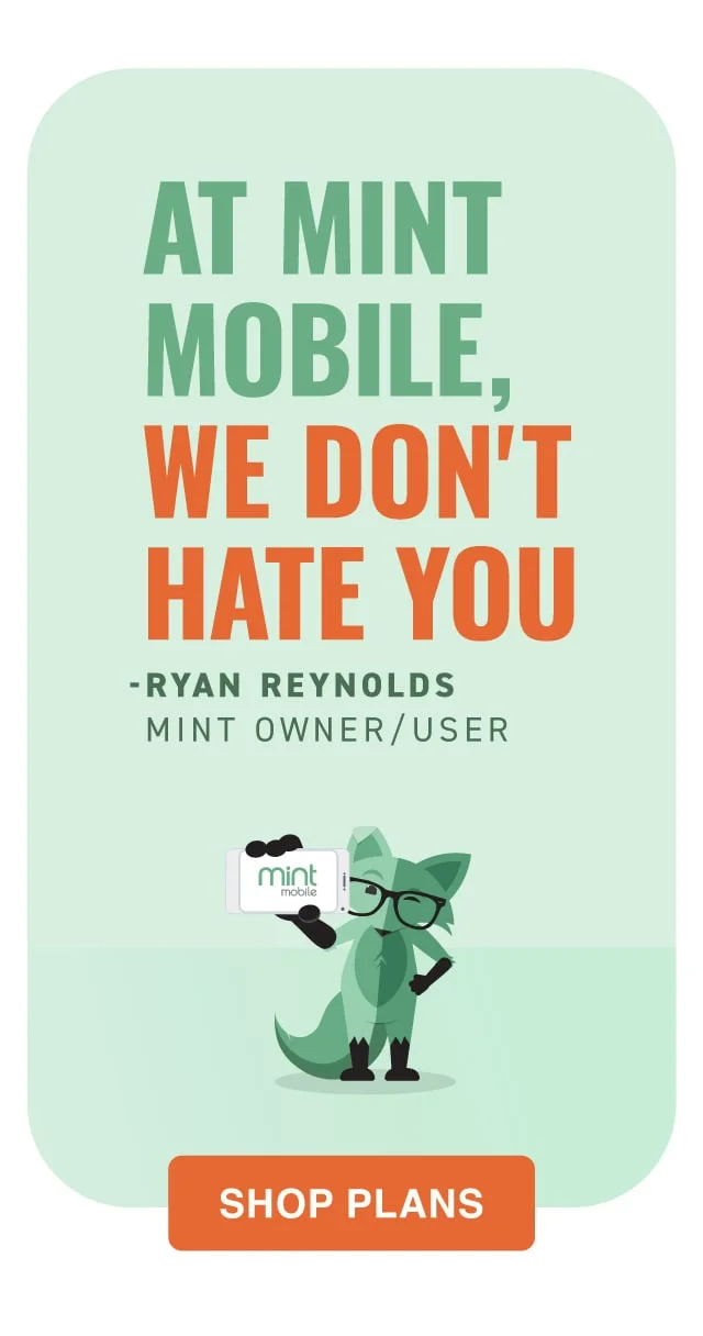 At Mint Mobile, We don't hate you - Ryan Reynolds Mint Owner/User