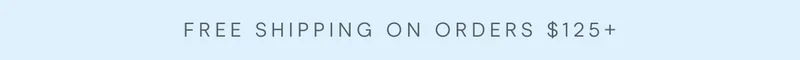 Free Shipping on orders $125+
