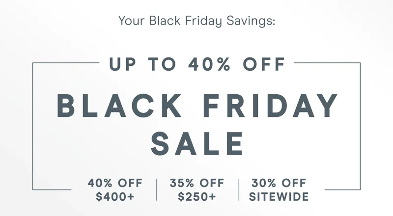 Your Black Friday Savings: Up to 40% Off!