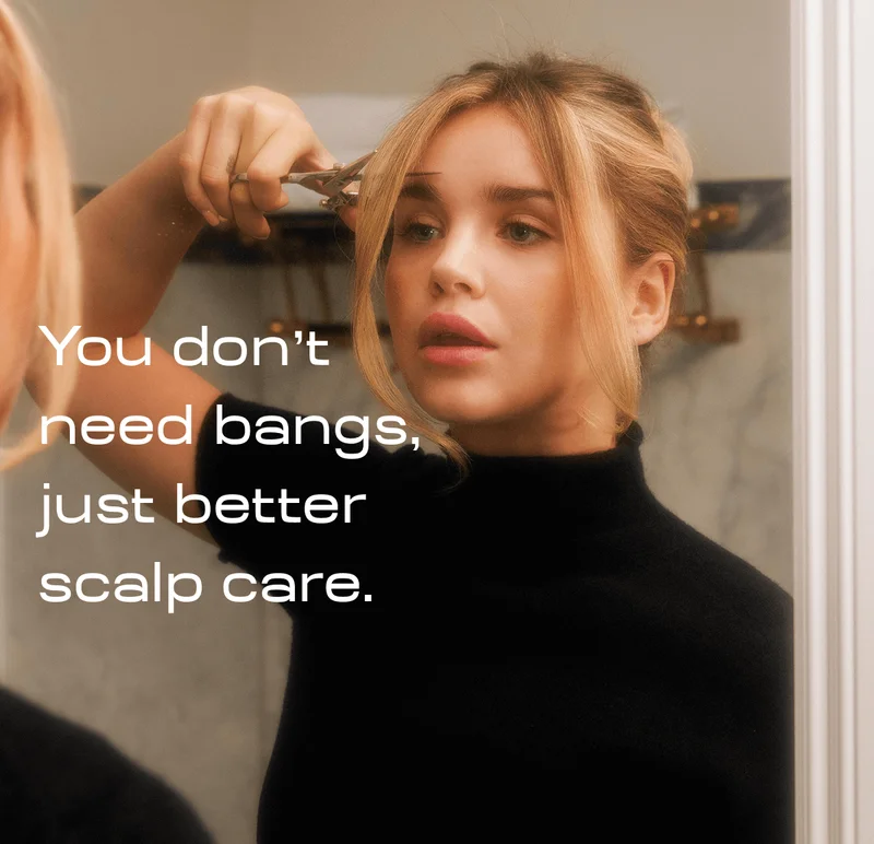 You don't need bangs, just better scalp care | Say NO to a severe hair change this season - keep flakes off your mind and your shoulders with dandruff care that's stress-tested. | SAY NO TO BANGS
