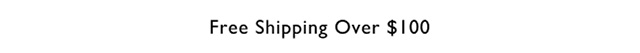 Free Shipping Over $100