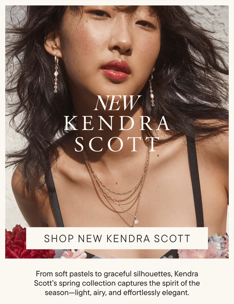 From soft pastels to graceful silhouettes, Kendra Scott’s spring collection captures the spirit of the season—light, airy, and effortlessly elegant. SHOP NEW KENDRA SCOTT