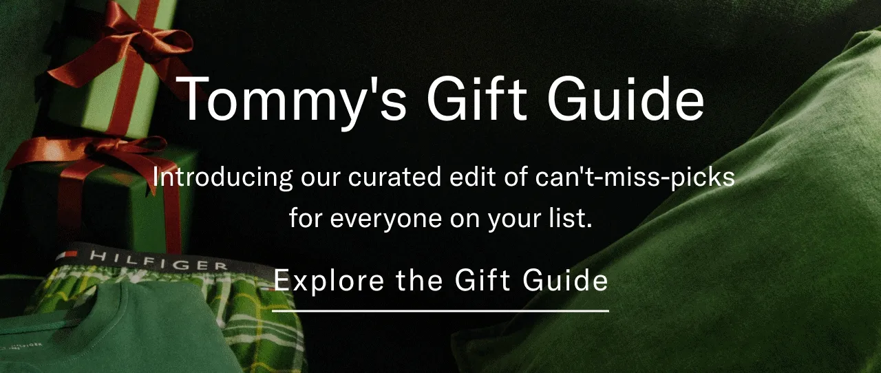 Tommy's Gift Guide Introducing our curated edit of can't-,iss-picks for everyone on your list. Explore the gift guide