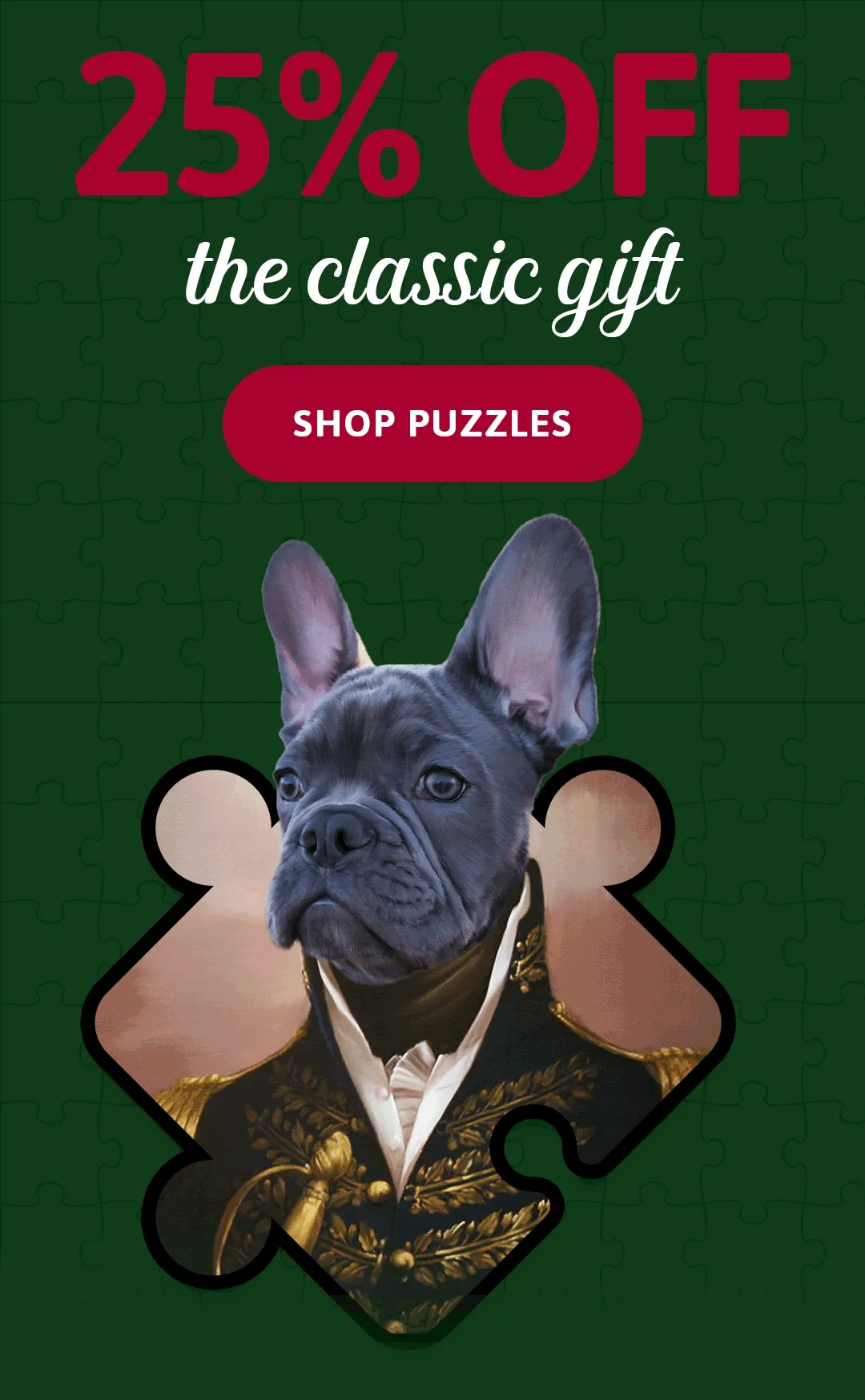 25% OFF the classic gift. Shop Puzzles.