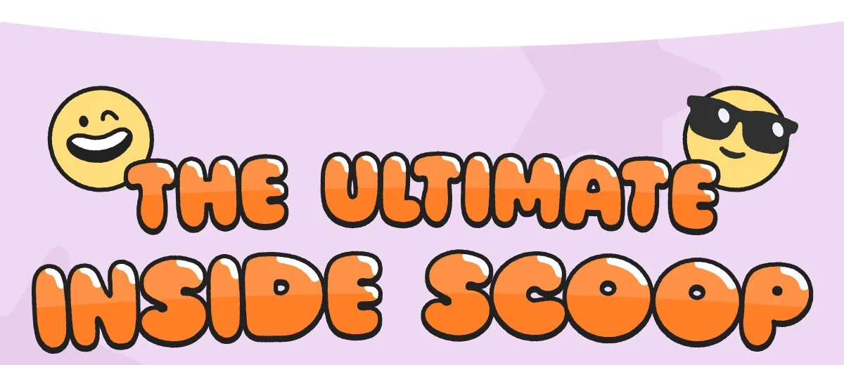 The Ultimate Inside Scoop