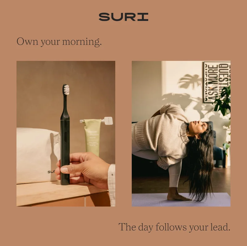 Don't chase the perfect morning,  let SURI set the tone and turn  an everyday routine into  something dependable.