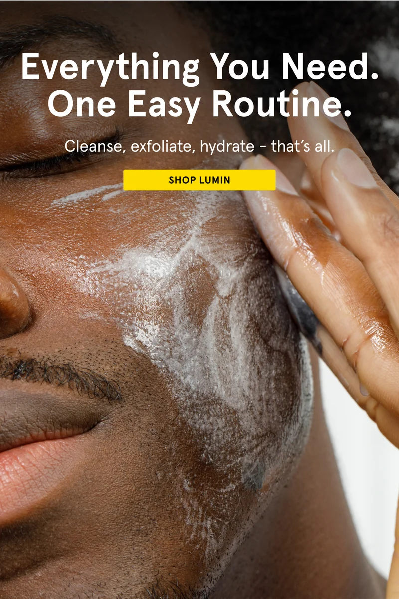 Cleanse, Exfoliate, and Hydrate.