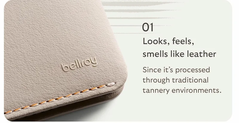 [Subheader] 01 Looks, feels, smells like leather [Blurb] Since it’s processed through traditional tannery environments.