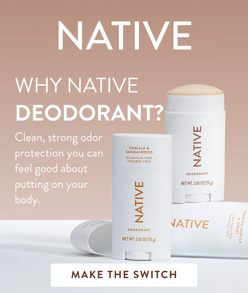 Native. Why native deodorant? Clean, strong odor protection you can feel good about putting on your body.&nbsp; Make the Switch.