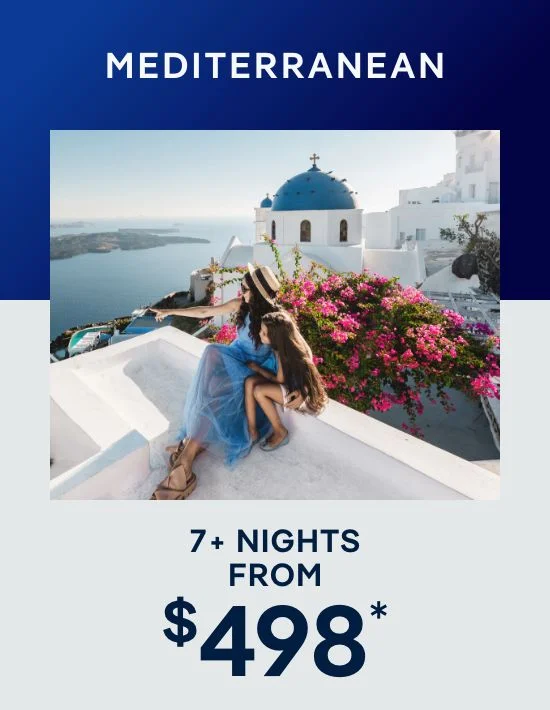Mediterranean – 7+ Nights – Click to View Cruises & Book Now