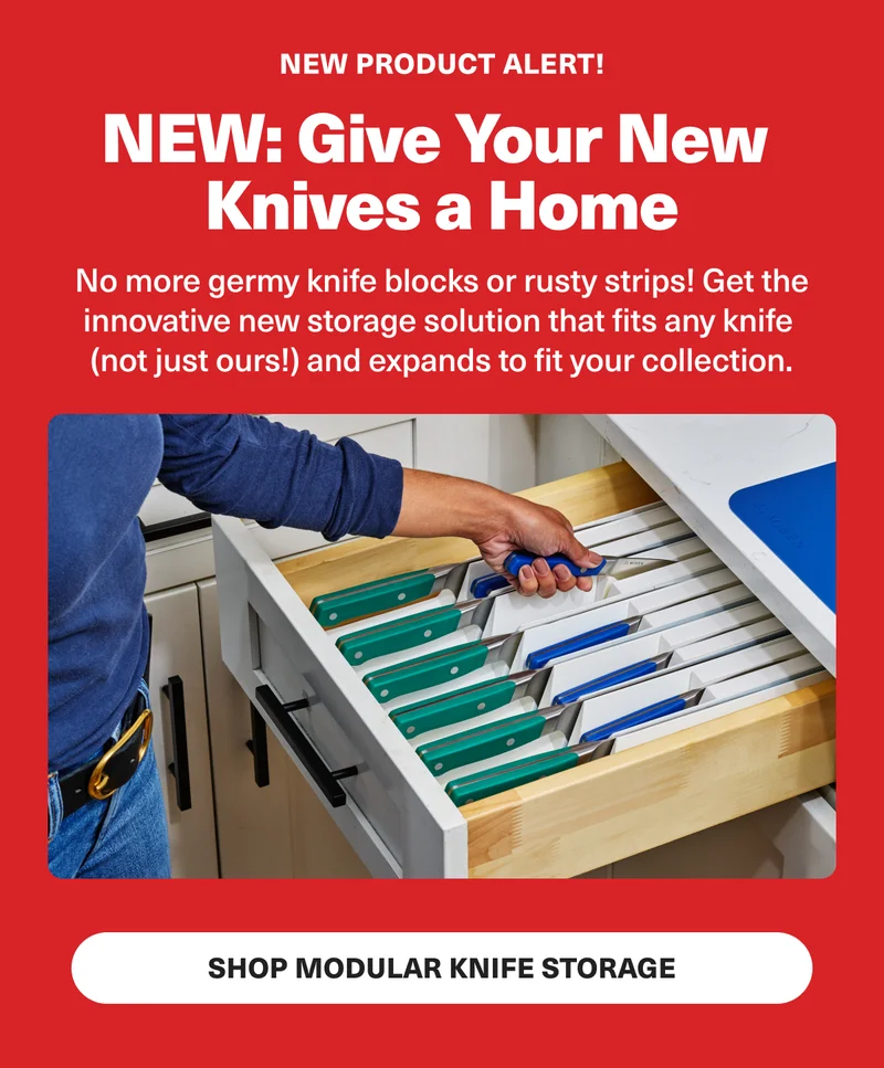 NEW: Give your new knives a home. No more germy knife blocks or rusty strips! Shop Modular Knife Storage.
