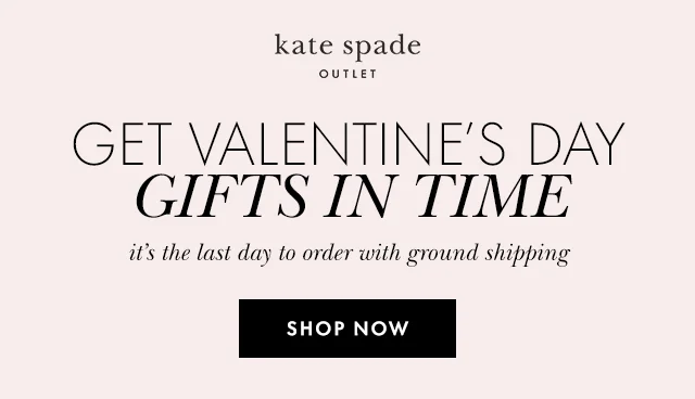 GET VALENTINE'S DAY GIFTS IN TIME its the last day to order with ground shipping SHOP NOW