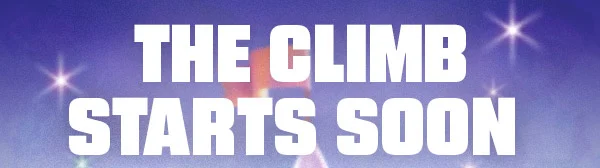 THE CLIMB STARTS SOON