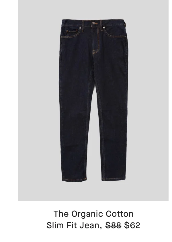 [image]The Organic Cotton Slim Fit Jean