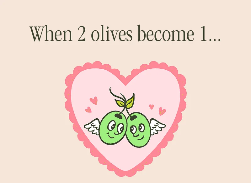 WHEN 2 OLIVES BECOME 1