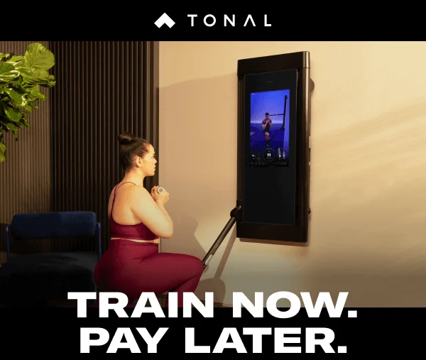 Tonal.com The Smartest Home Gym. HEADLINE: Train Now. Pay Later.