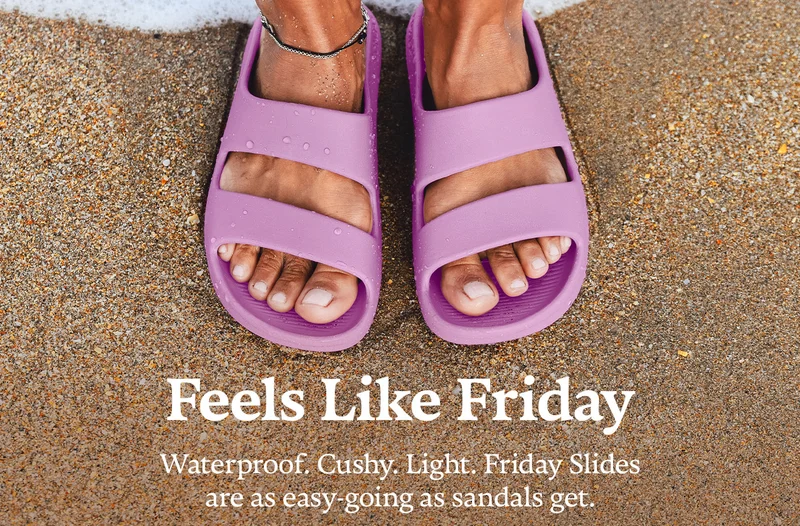 Feels Like Friday. Waterproof. Cushy. Light. Friday Slides are as easy-going as sandals get.