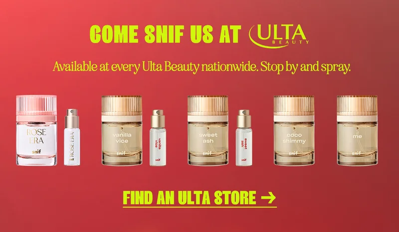 come snif us at Ulta Beauty. Available at every Ulta Beauty nationwide. Stop by and spray.