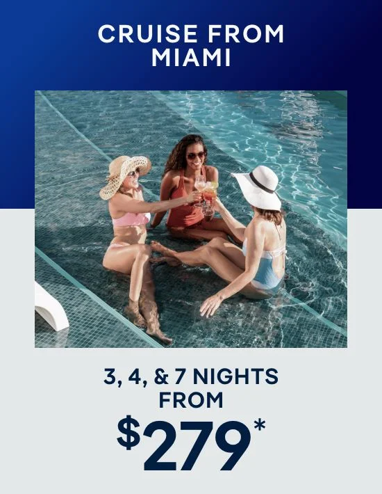 Cruises From Miami – 3, 4, & 7 Nights – Click to View Cruises & Book Now