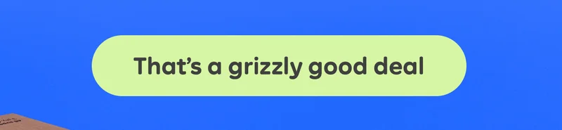 Button: That's a grizzly good deal